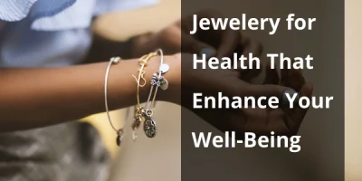 10 Must-Have Jewellery for Health That Enhance Your Well-Being