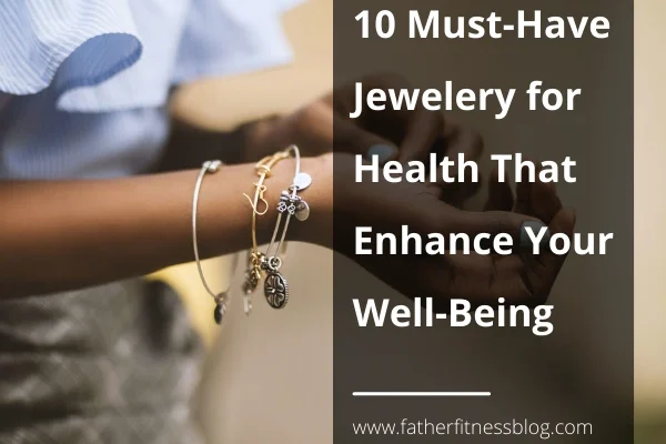 10 Must-Have Jewellery for Health That Enhance Your Well-Being